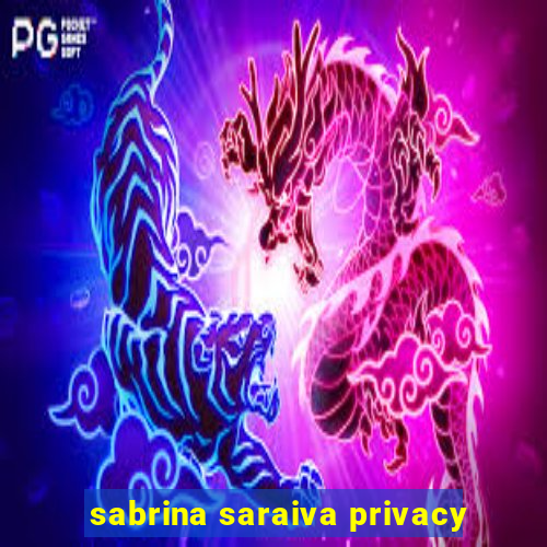 sabrina saraiva privacy